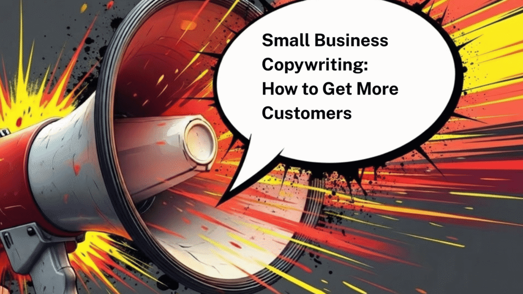 Small Business Copywriting: How to Write Copy That Wins More Customers